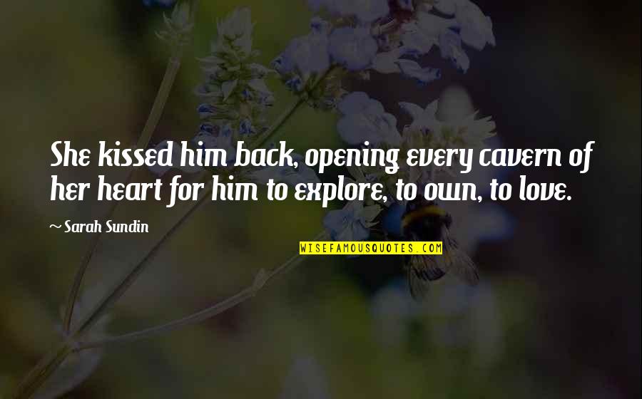 Escandor Fate Quotes By Sarah Sundin: She kissed him back, opening every cavern of Escandor Fate Quotes By Sarah Sundin: She kissed him back, opening every cavern of