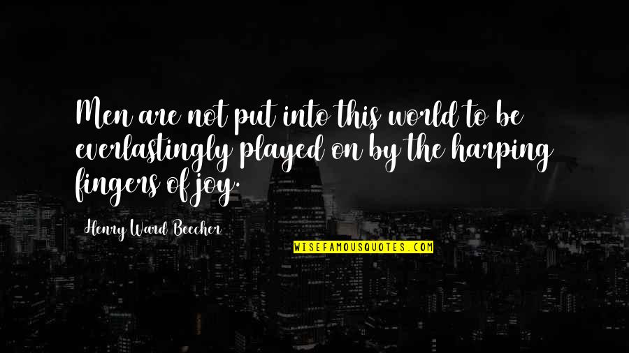 Escapade Trailers Quotes By Henry Ward Beecher: Men are not put into this world to