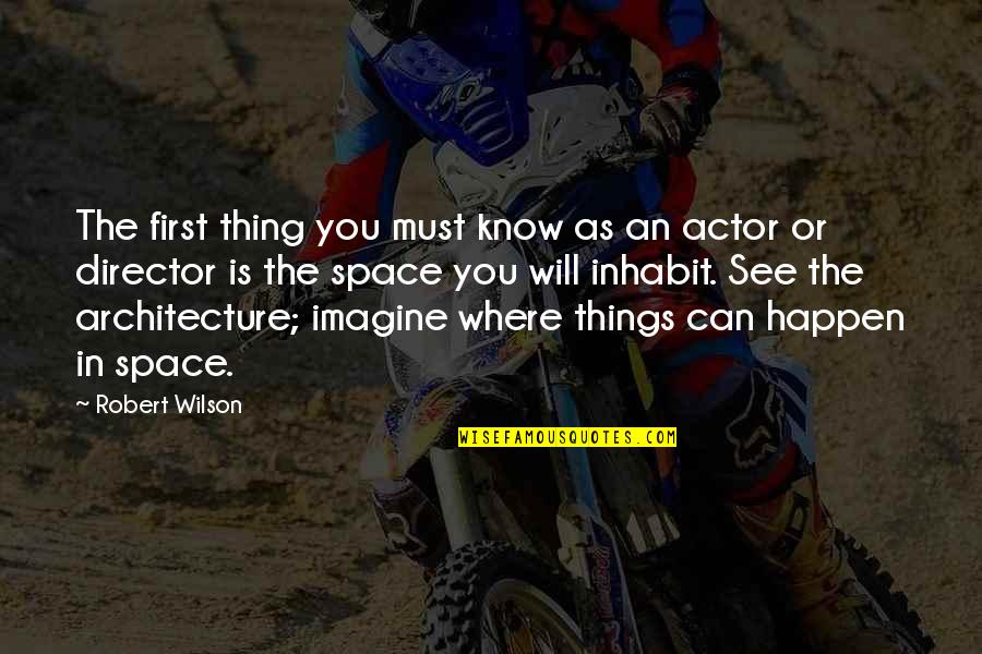 Escapado De Pricion Quotes By Robert Wilson: The first thing you must know as an Escapado De Pricion Quotes By Robert Wilson: The first thing you must know as an