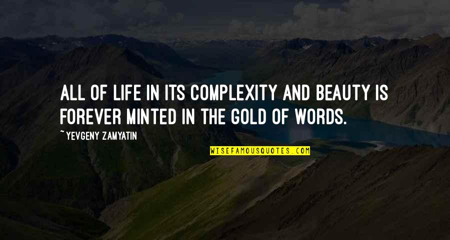 Escapado De Pricion Quotes By Yevgeny Zamyatin: All of life in its complexity and beauty