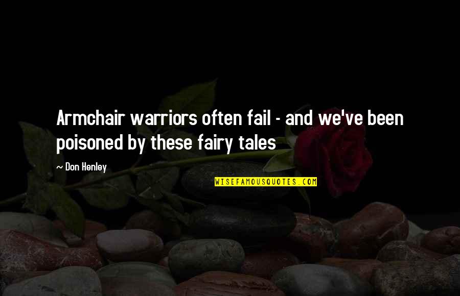 Escapame Quotes By Don Henley: Armchair warriors often fail - and we've been