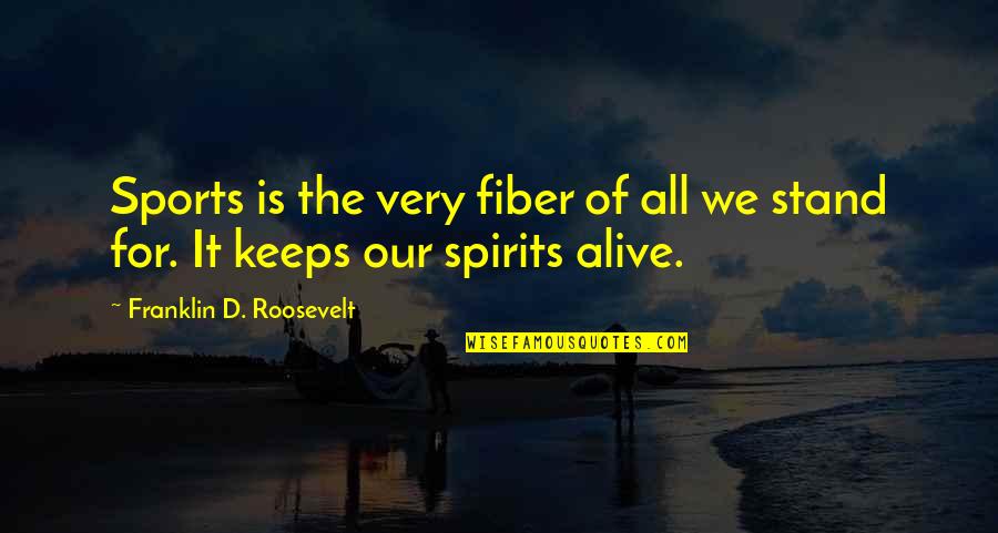 Escapame Quotes By Franklin D. Roosevelt: Sports is the very fiber of all we Escapame Quotes By Franklin D. Roosevelt: Sports is the very fiber of all we