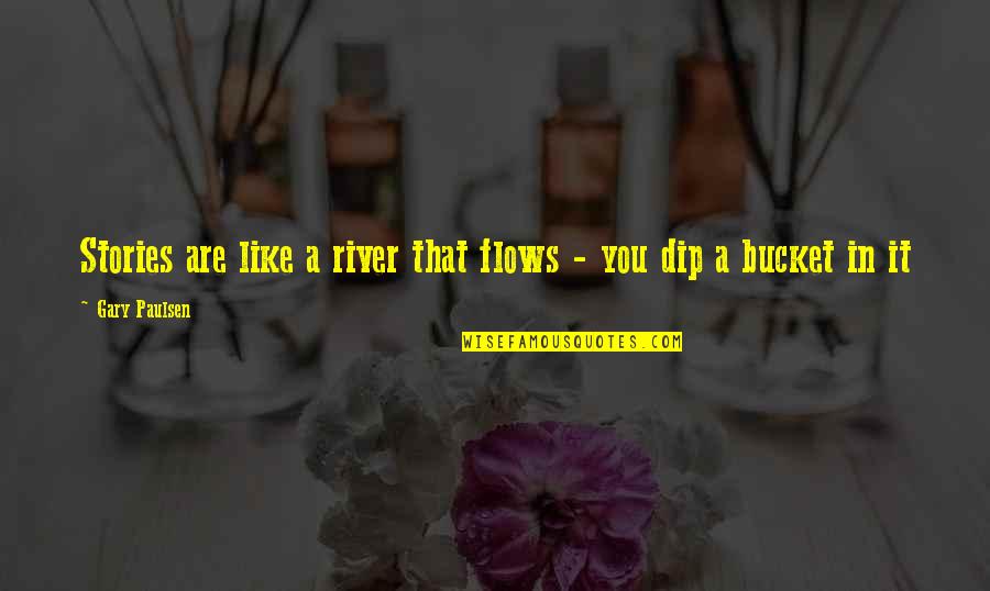 Escapamos Del Quotes By Gary Paulsen: Stories are like a river that flows - Escapamos Del Quotes By Gary Paulsen: Stories are like a river that flows -