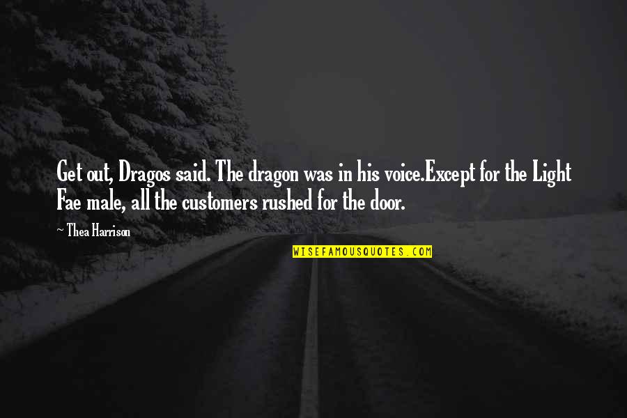 Escape From La Movie Quotes By Thea Harrison: Get out, Dragos said. The dragon was in