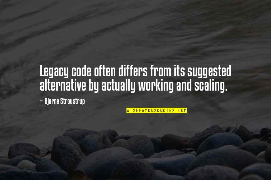 Escape From Mr Lemoncellos Library Quotes By Bjarne Stroustrup: Legacy code often differs from its suggested alternative Escape From Mr Lemoncellos Library Quotes By Bjarne Stroustrup: Legacy code often differs from its suggested alternative