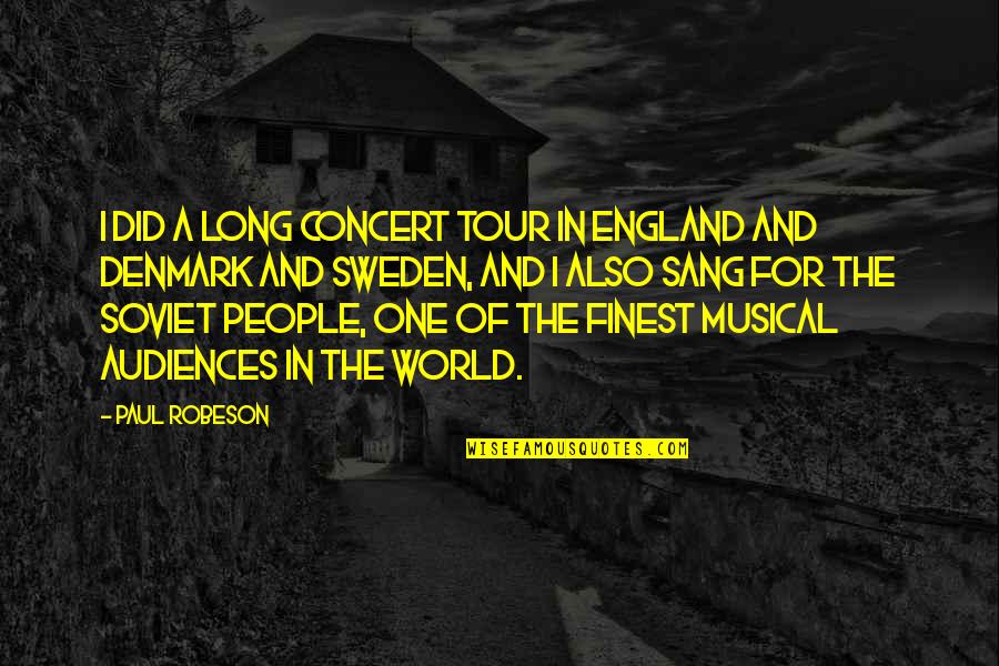 Escape From Warsaw Quotes By Paul Robeson: I did a long concert tour in England