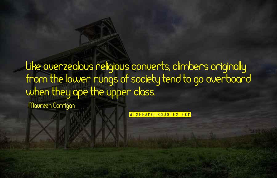Escape Games Quotes By Maureen Corrigan: Like overzealous religious converts, climbers originally from the Escape Games Quotes By Maureen Corrigan: Like overzealous religious converts, climbers originally from the