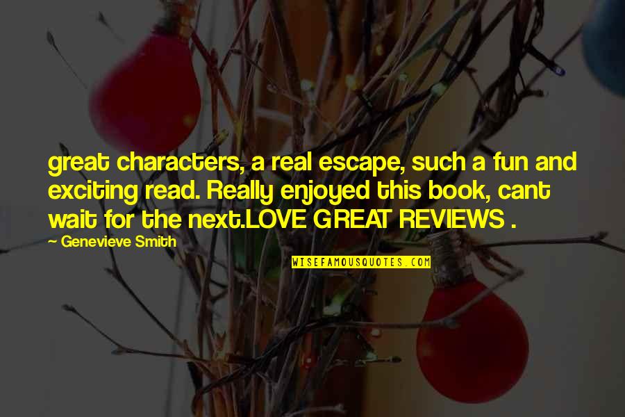 Escape In A Book Quotes By Genevieve Smith: great characters, a real escape, such a fun