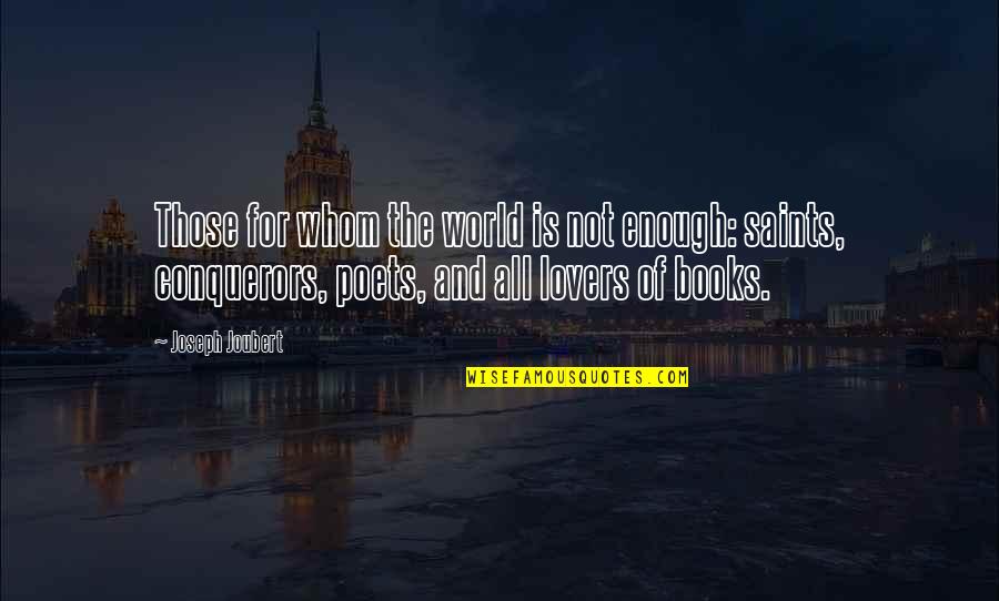 Escape In A Book Quotes By Joseph Joubert: Those for whom the world is not enough: