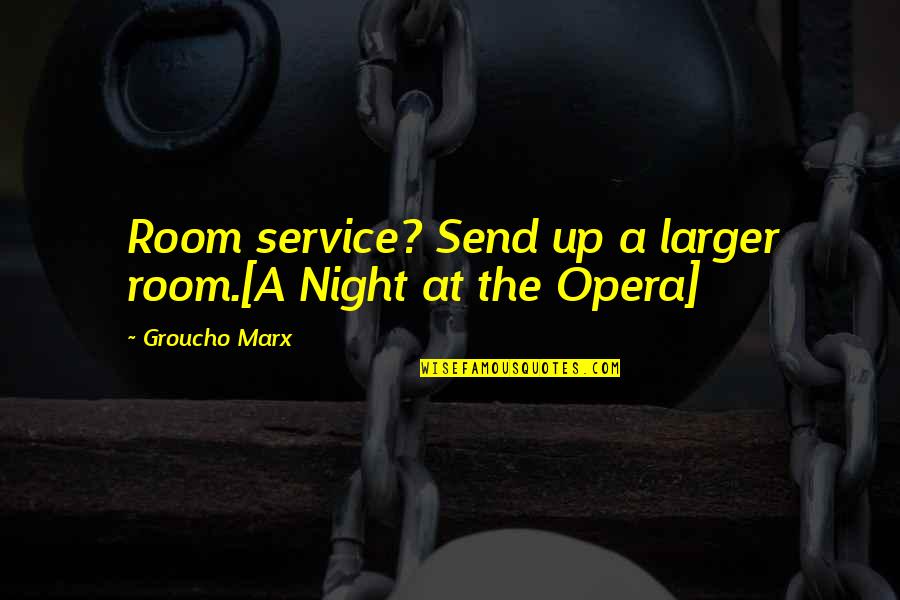 Escape In Huck Finn Quotes By Groucho Marx: Room service? Send up a larger room.[A Night