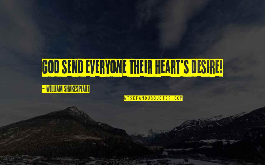 Escape In Huck Finn Quotes By William Shakespeare: God send everyone their heart's desire!