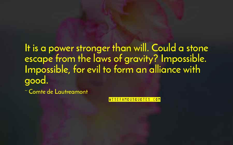 Escape Of Quotes By Comte De Lautreamont: It is a power stronger than will. Could