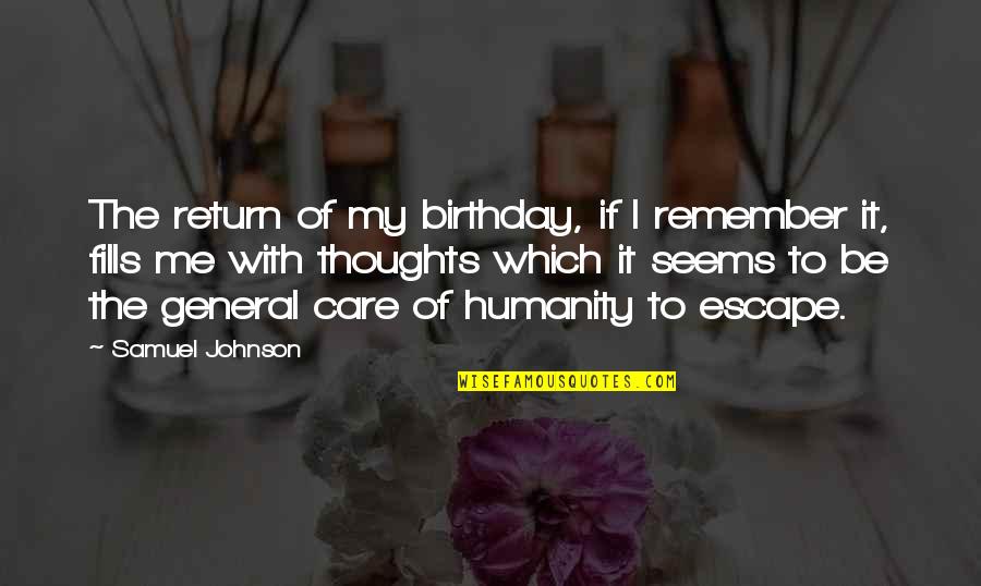 Escape Of Quotes By Samuel Johnson: The return of my birthday, if I remember