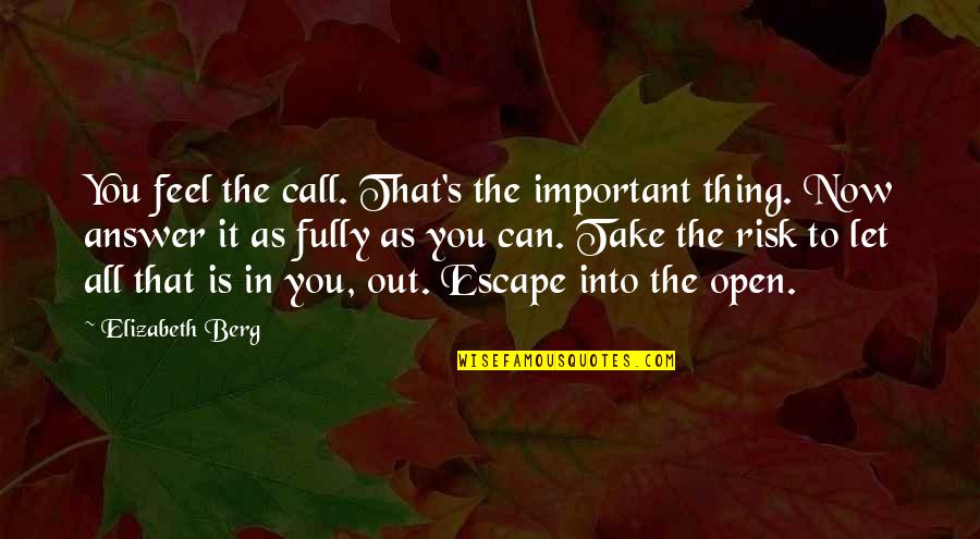 Escape Quotes By Elizabeth Berg: You feel the call. That's the important thing.