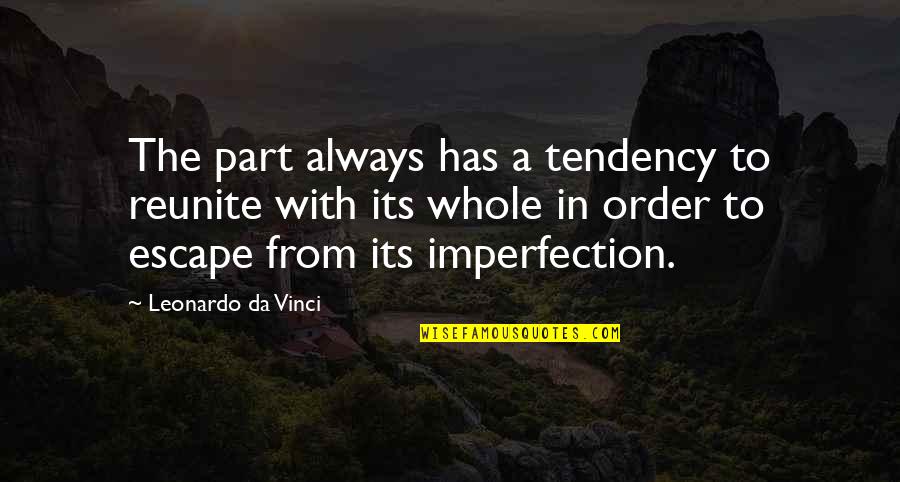 Escape Quotes By Leonardo Da Vinci: The part always has a tendency to reunite