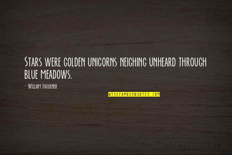 Escape Rooms Quotes By William Faulkner: Stars were golden unicorns neighing unheard through blue