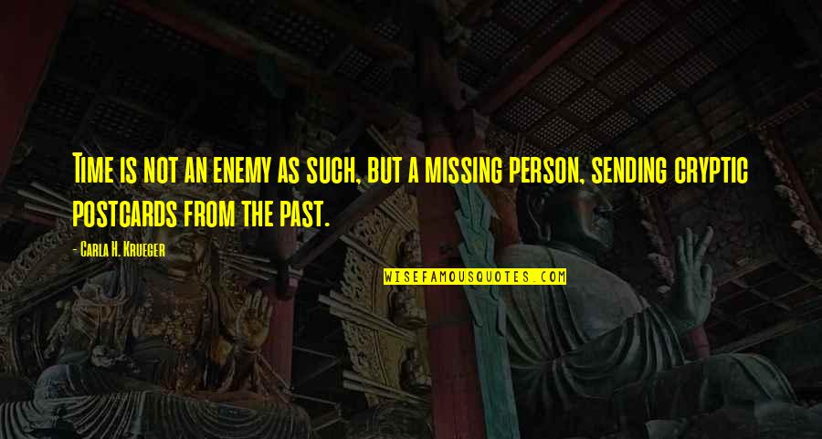 Escape The Past Quotes By Carla H. Krueger: Time is not an enemy as such, but