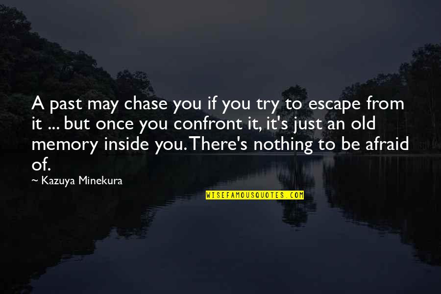 Escape The Past Quotes By Kazuya Minekura: A past may chase you if you try