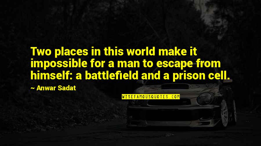 Escape The Prison Quotes By Anwar Sadat: Two places in this world make it impossible