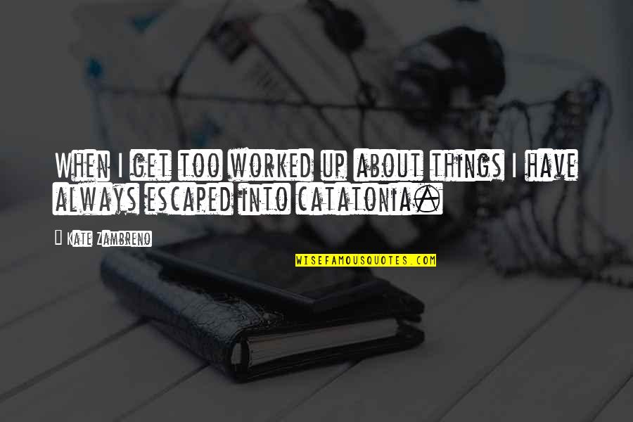 Escaped Quotes By Kate Zambreno: When I get too worked up about things
