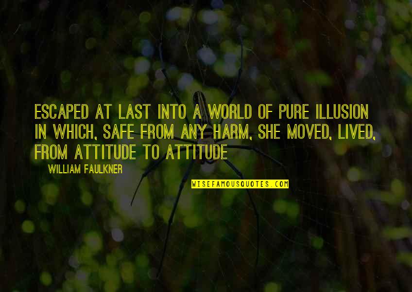 Escaped Quotes By William Faulkner: Escaped at last into a world of pure