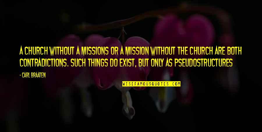 Escapees Discussion Quotes By Carl Braaten: A church without a missions or a mission