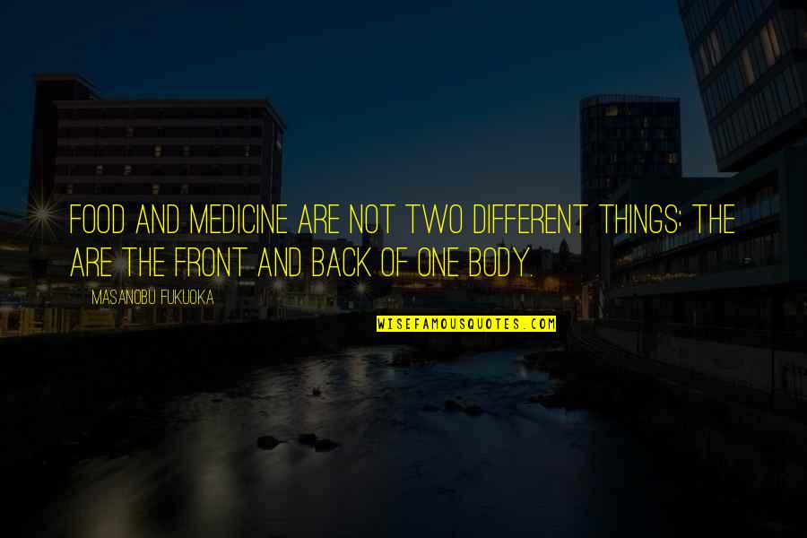Escapement Reports Quotes By Masanobu Fukuoka: Food and medicine are not two different things: Escapement Reports Quotes By Masanobu Fukuoka: Food and medicine are not two different things: