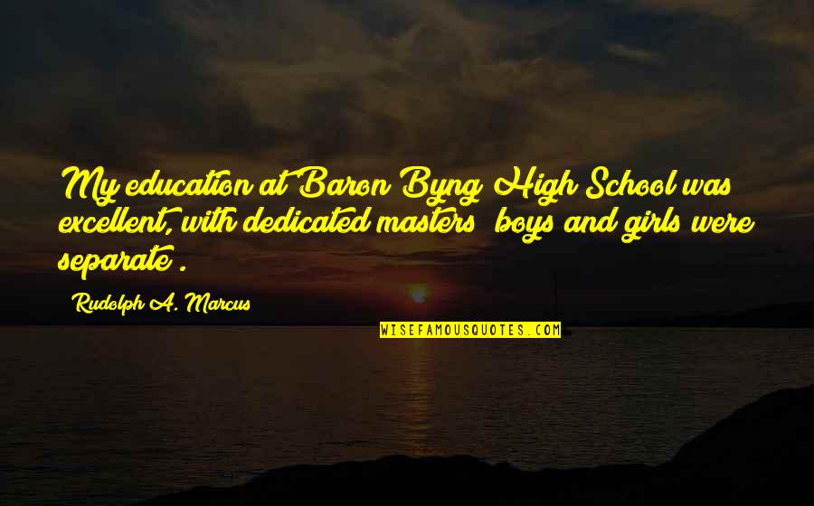 Escapement Wheel Quotes By Rudolph A. Marcus: My education at Baron Byng High School was