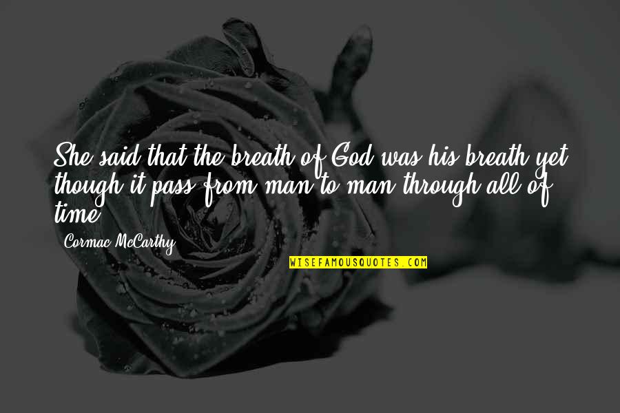 Escapers Online Quotes By Cormac McCarthy: She said that the breath of God was