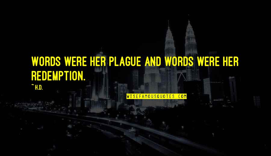 Escapes By Globus Quotes By H.D.: Words were her plague and words were her