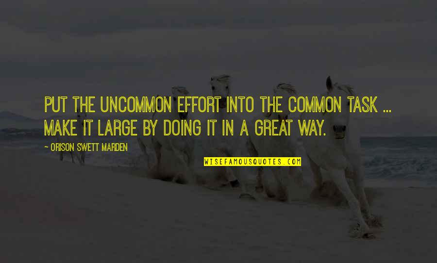 Escaping Backslash Quotes By Orison Swett Marden: Put the uncommon effort into the common task