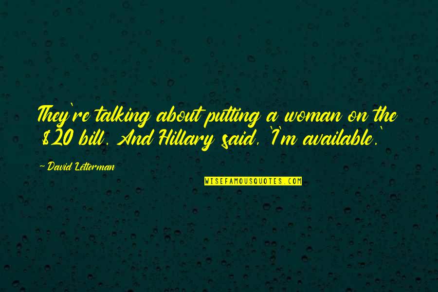 Escaping City Life Quotes By David Letterman: They're talking about putting a woman on the Escaping City Life Quotes By David Letterman: They're talking about putting a woman on the