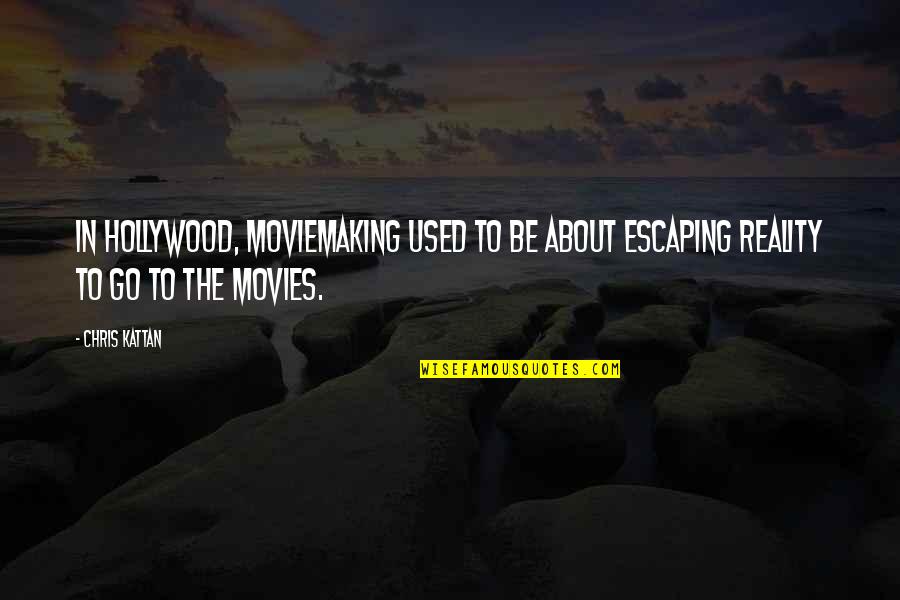 Escaping From Reality Quotes By Chris Kattan: In Hollywood, moviemaking used to be about escaping