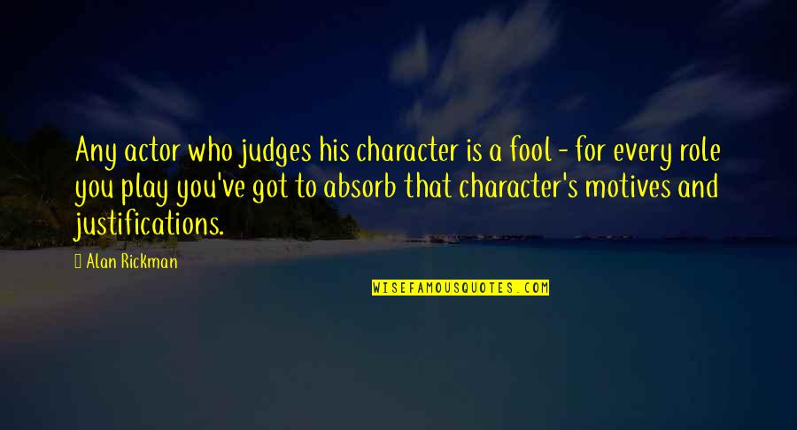 Escaping Love Quotes By Alan Rickman: Any actor who judges his character is a