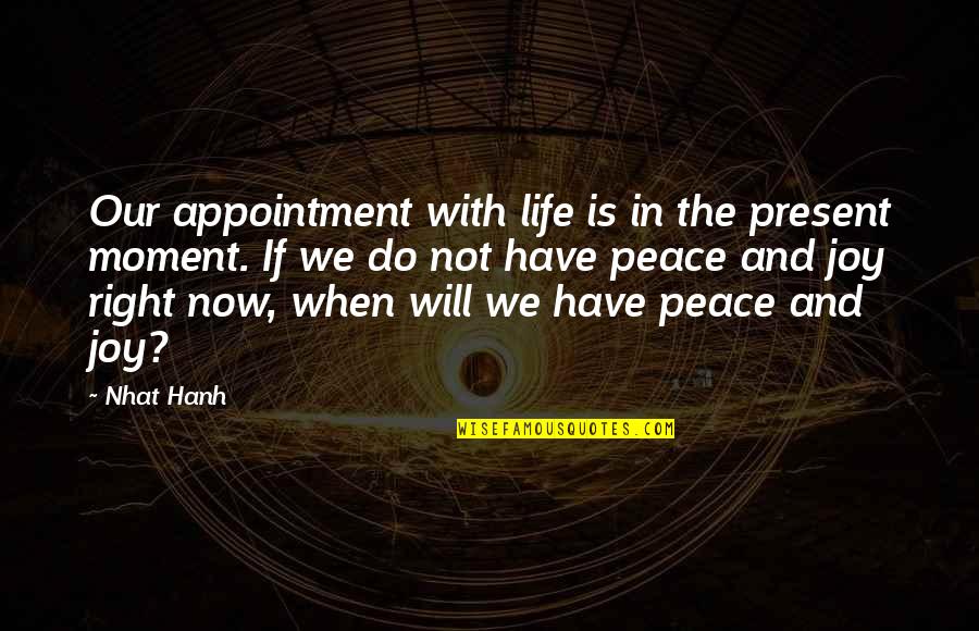 Escaping Love Quotes By Nhat Hanh: Our appointment with life is in the present