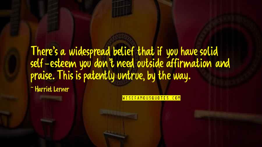 Escaping Pain Quotes By Harriet Lerner: There's a widespread belief that if you have