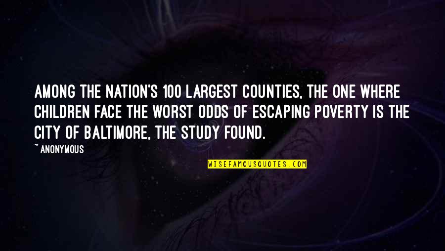 Escaping Poverty Quotes By Anonymous: Among the nation's 100 largest counties, the one