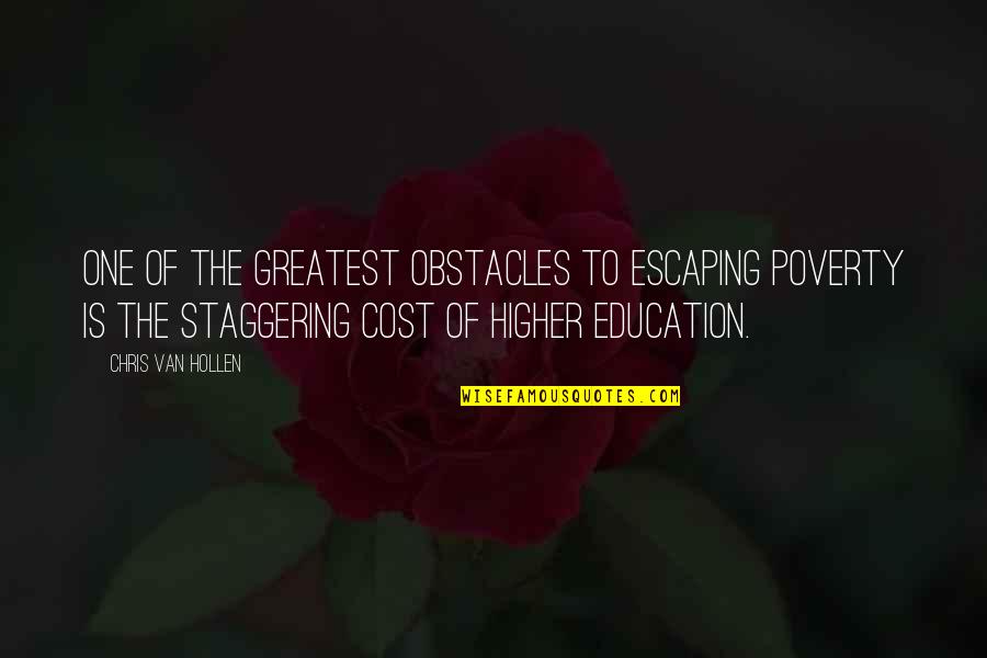 Escaping Poverty Quotes By Chris Van Hollen: One of the greatest obstacles to escaping poverty