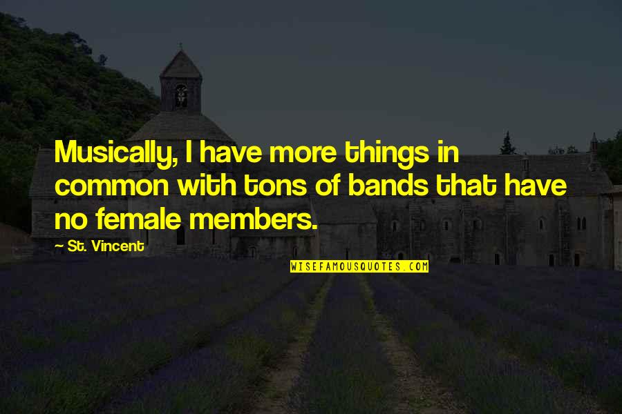 Escaping Through Music Quotes By St. Vincent: Musically, I have more things in common with