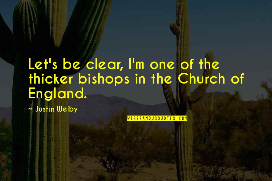 Escaping Your Mind Quotes By Justin Welby: Let's be clear, I'm one of the thicker