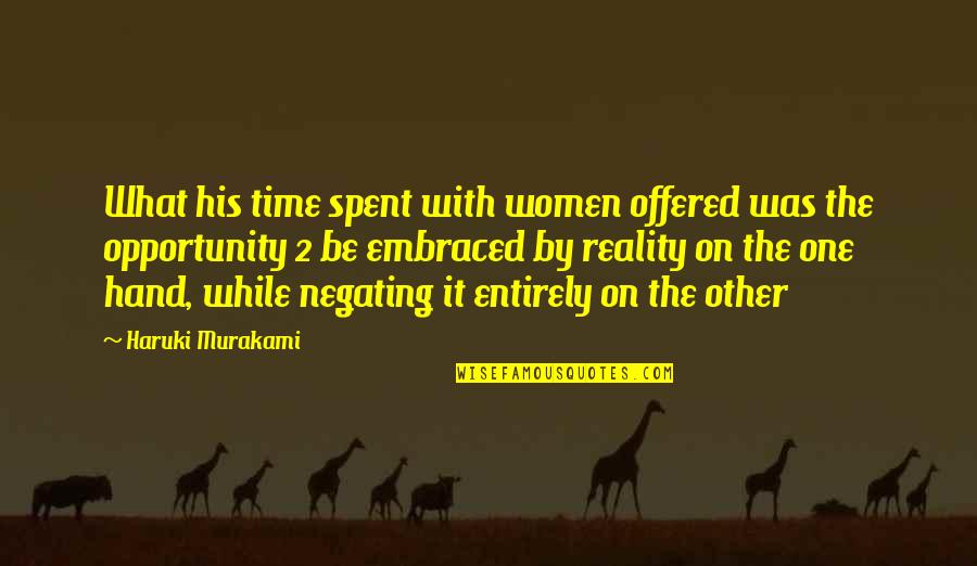 Escapism Quotes By Haruki Murakami: What his time spent with women offered was Escapism Quotes By Haruki Murakami: What his time spent with women offered was