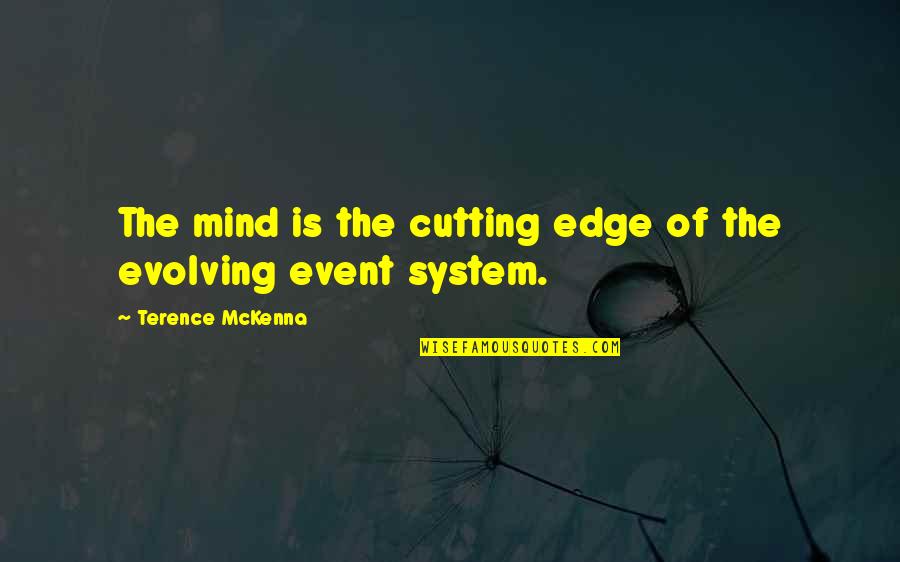 Escapist Nature Quotes By Terence McKenna: The mind is the cutting edge of the