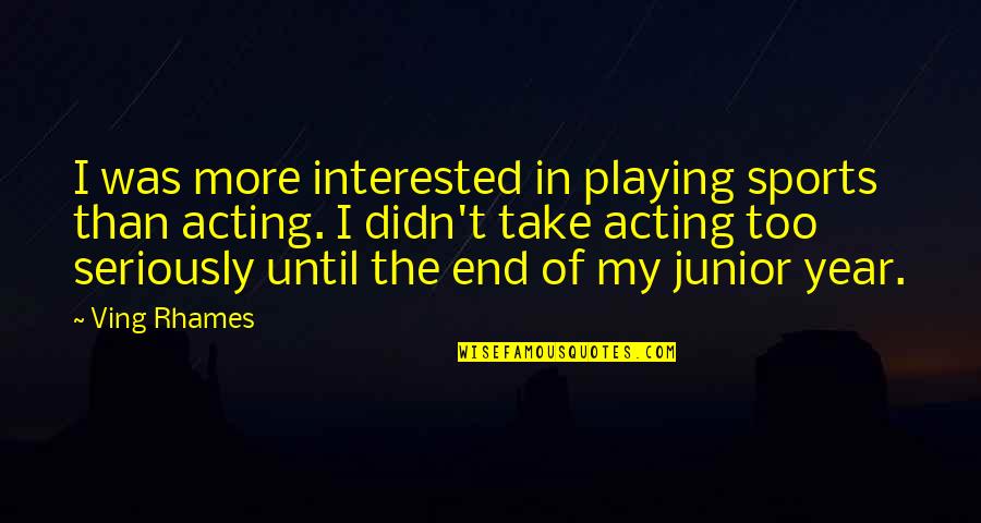 Escapist Quotes By Ving Rhames: I was more interested in playing sports than