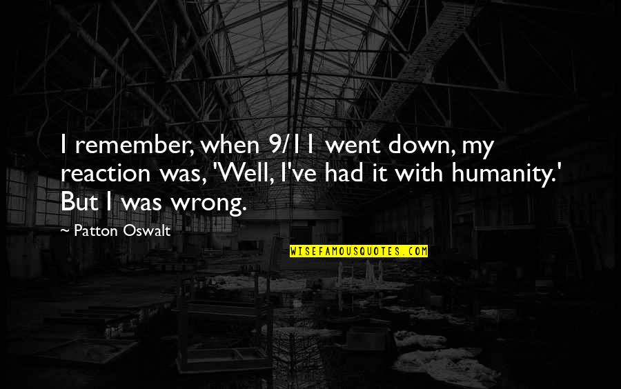 Escarcega Trucking Quotes By Patton Oswalt: I remember, when 9/11 went down, my reaction