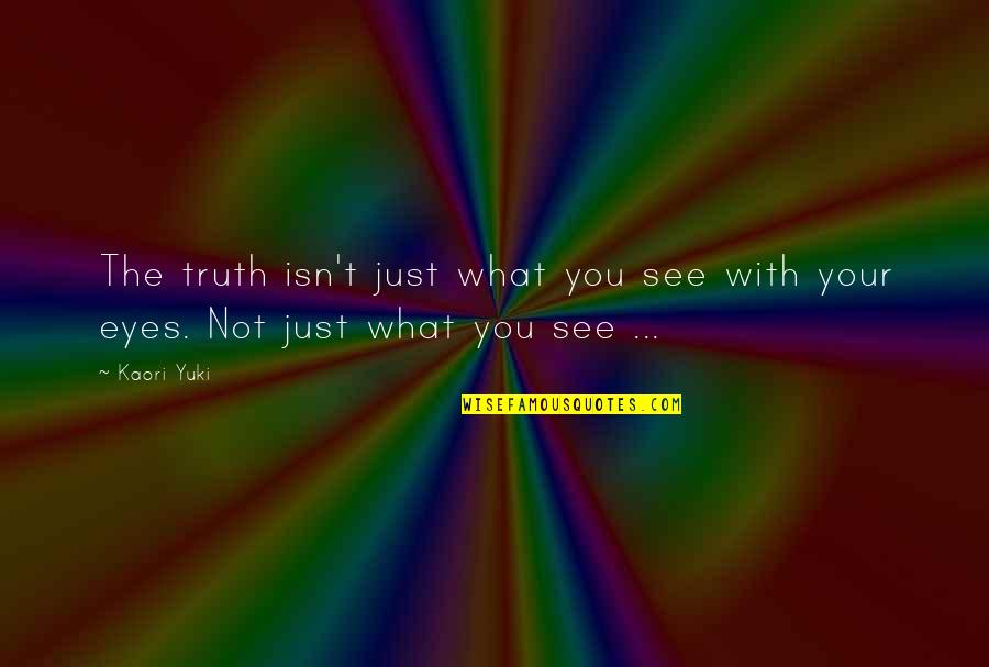 Escarceos Significado Quotes By Kaori Yuki: The truth isn't just what you see with