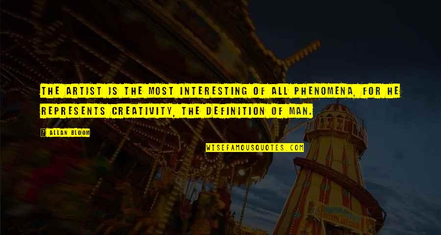 Escargot Day Quotes By Allan Bloom: The artist is the most interesting of all Escargot Day Quotes By Allan Bloom: The artist is the most interesting of all
