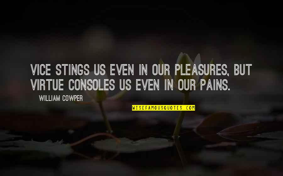 Escarpas Do Lago Quotes By William Cowper: Vice stings us even in our pleasures, but