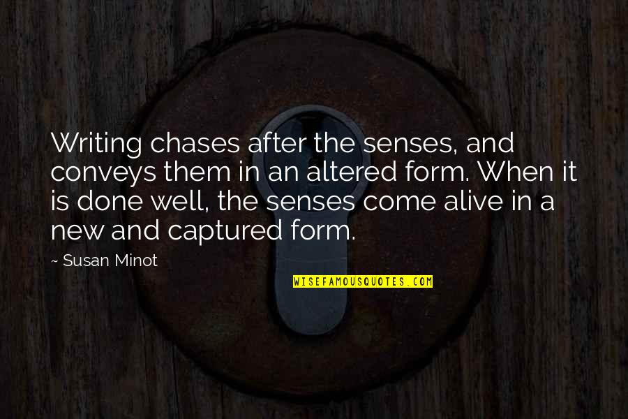 Escarpe Quotes By Susan Minot: Writing chases after the senses, and conveys them