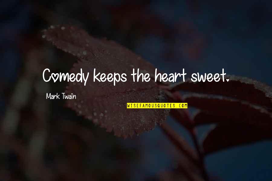 Escarpment Quotes By Mark Twain: Comedy keeps the heart sweet.