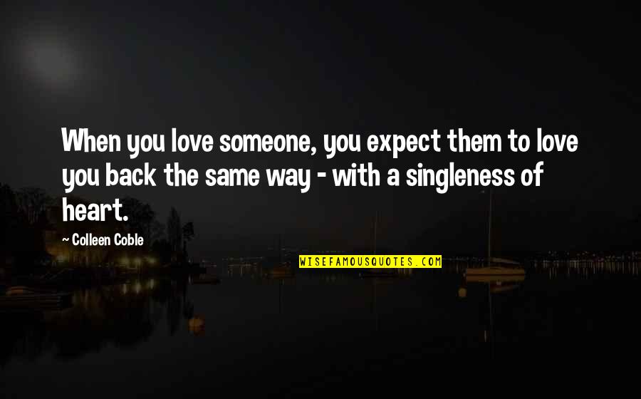 Escavadeira Quotes By Colleen Coble: When you love someone, you expect them to Escavadeira Quotes By Colleen Coble: When you love someone, you expect them to